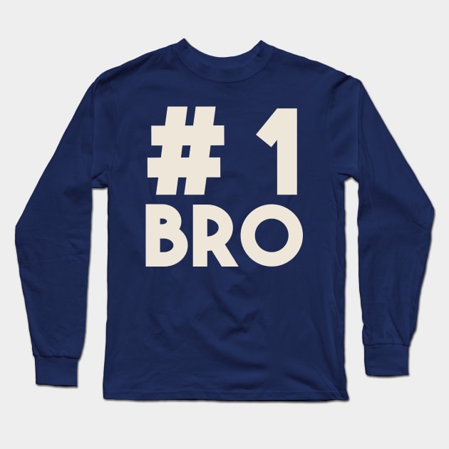 #1 Bro (Number 1 Brother) - Best Sibling Friend Long Sleeve T-Shirt by PozureTees108